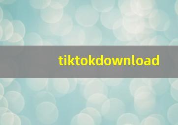 tiktokdownload