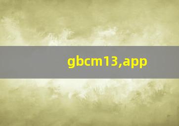 gbcm13,app